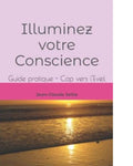 Illuminez votre conscience - de Jean-Claude Sellie