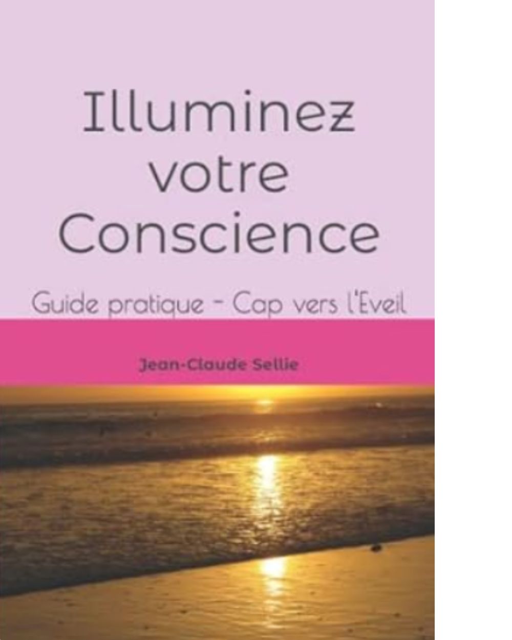Illuminez votre conscience - de Jean-Claude Sellie