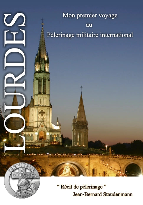 Lourdes, Mon premier voyage au pèlerinage militaire international - de Jean-Bernard Staudenmann